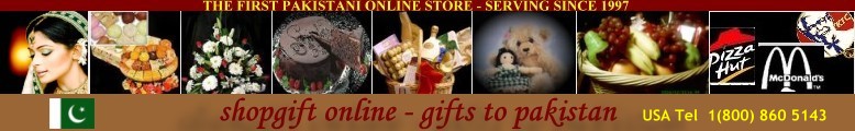 Gifts to Pakistan - Send Gifts to Pakistan - Pakistan Gift Service to send flowers, cakes, mithai, chocolates, fruits, pizza and other gift items to pakistan online pakistan shopping giftshop